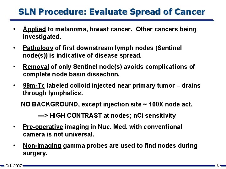 SLN Procedure: Evaluate Spread of Cancer • Applied to melanoma, breast cancer. Other cancers