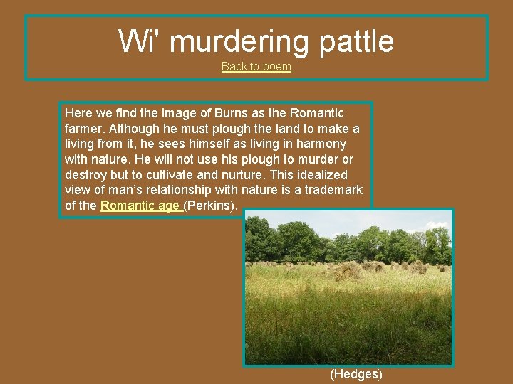 Wi' murdering pattle Back to poem Here we find the image of Burns as