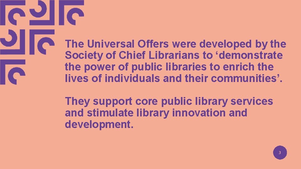 The Universal Offers were developed by the Society of Chief Librarians to ‘demonstrate the