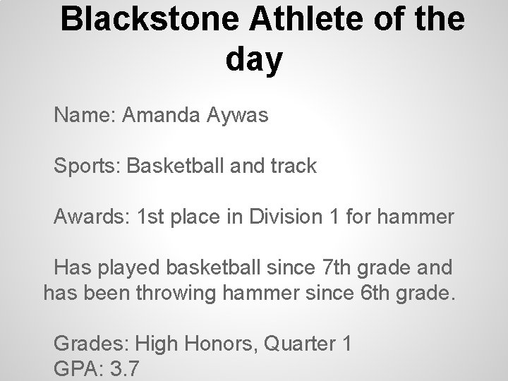 Blackstone Athlete of the day Name: Amanda Aywas Sports: Basketball and track Awards: 1