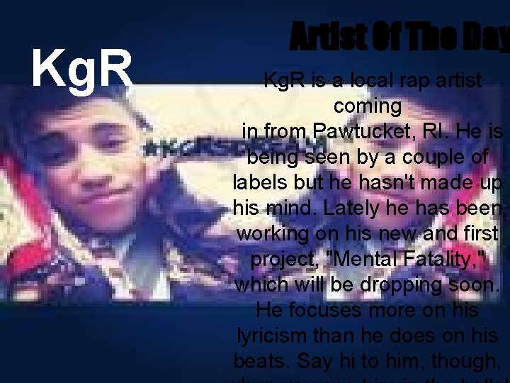 Kg. R Artist Of The Day Kg. R is a local rap artist coming