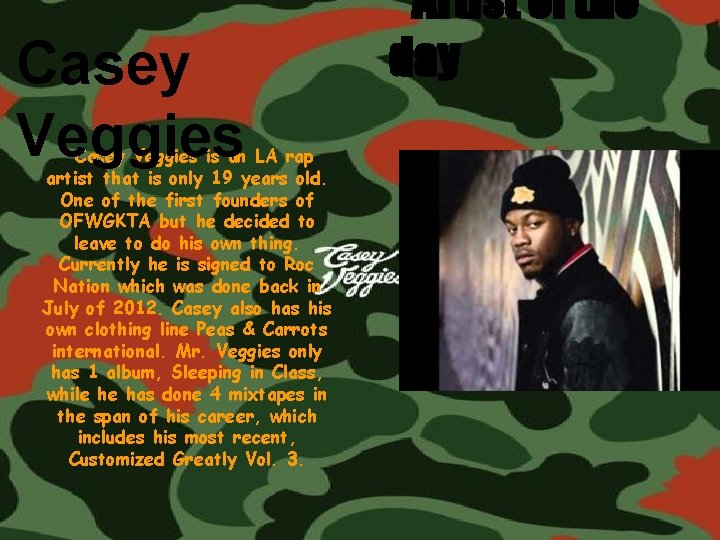 Casey Veggies is an LA rap artist that is only 19 years old. One