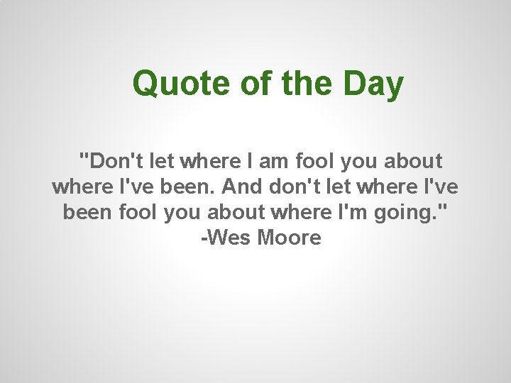 Quote of the Day "Don't let where I am fool you about where I've