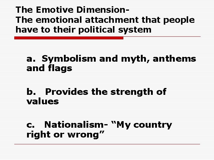 The Emotive Dimension. The emotional attachment that people have to their political system a.