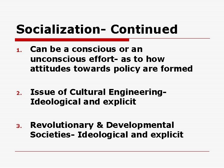 Socialization- Continued 1. Can be a conscious or an unconscious effort- as to how
