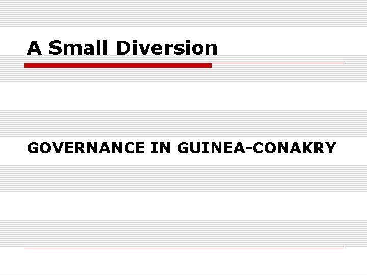 A Small Diversion GOVERNANCE IN GUINEA-CONAKRY 