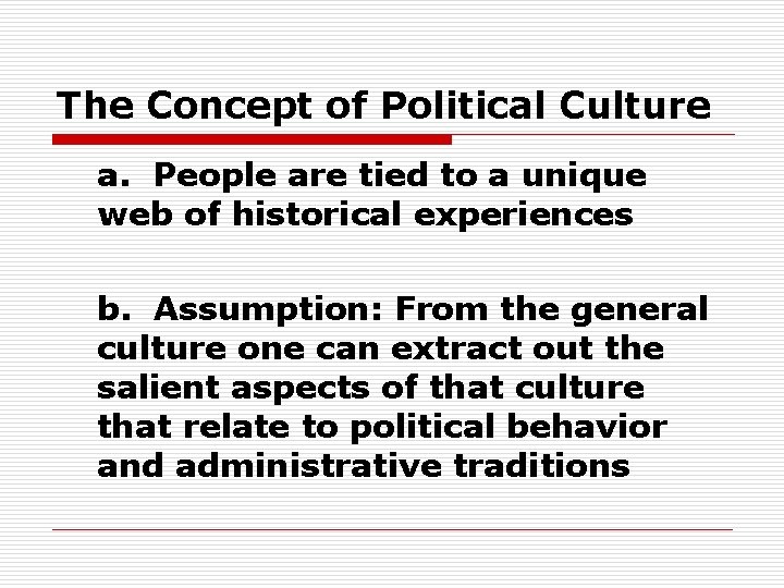 The Concept of Political Culture a. People are tied to a unique web of