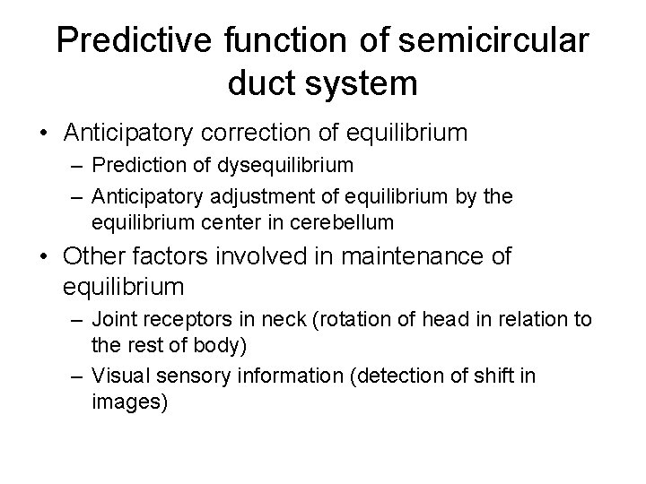 Predictive function of semicircular duct system • Anticipatory correction of equilibrium – Prediction of