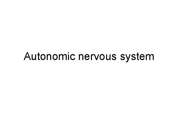 Autonomic nervous system 
