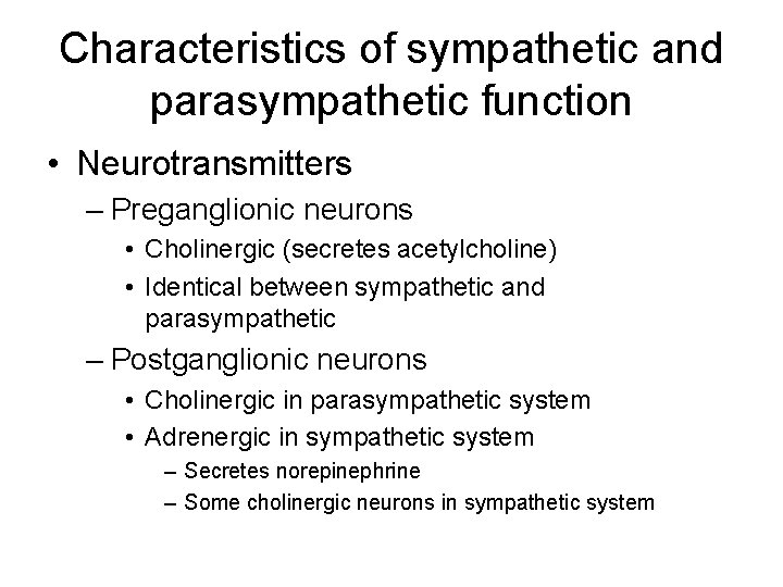 Characteristics of sympathetic and parasympathetic function • Neurotransmitters – Preganglionic neurons • Cholinergic (secretes