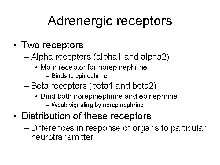 Adrenergic receptors • Two receptors – Alpha receptors (alpha 1 and alpha 2) •