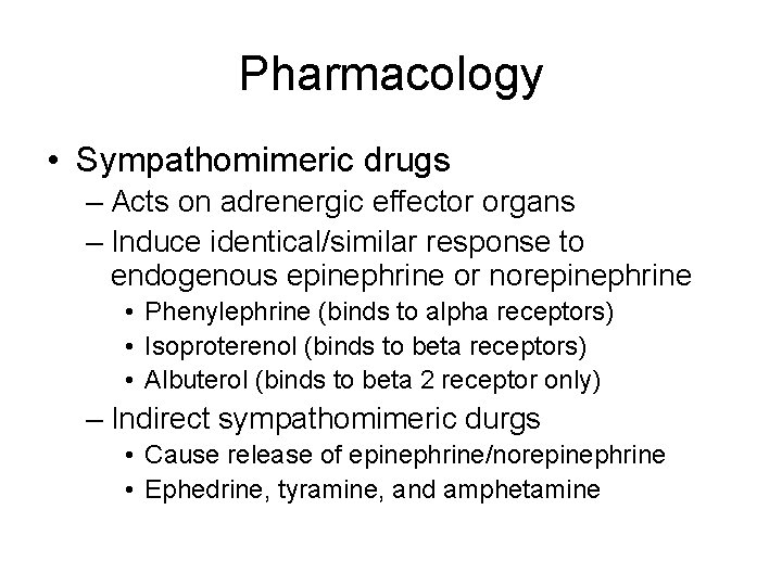 Pharmacology • Sympathomimeric drugs – Acts on adrenergic effector organs – Induce identical/similar response
