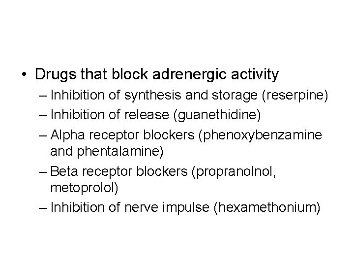  • Drugs that block adrenergic activity – Inhibition of synthesis and storage (reserpine)