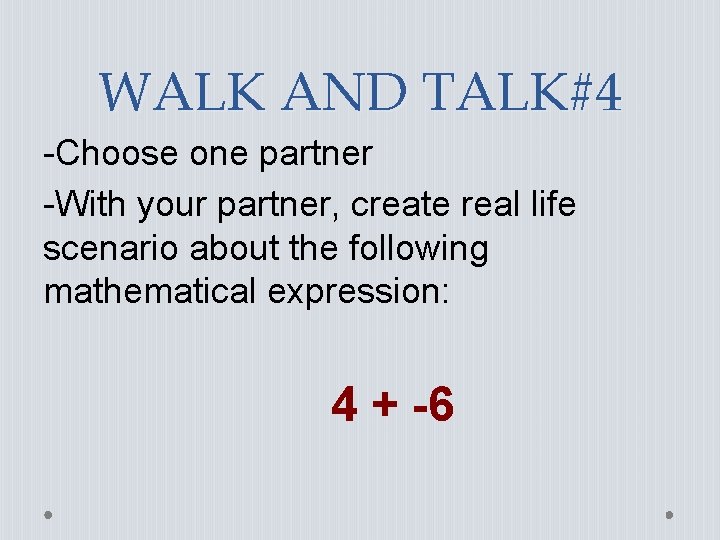 WALK AND TALK#4 -Choose one partner -With your partner, create real life scenario about