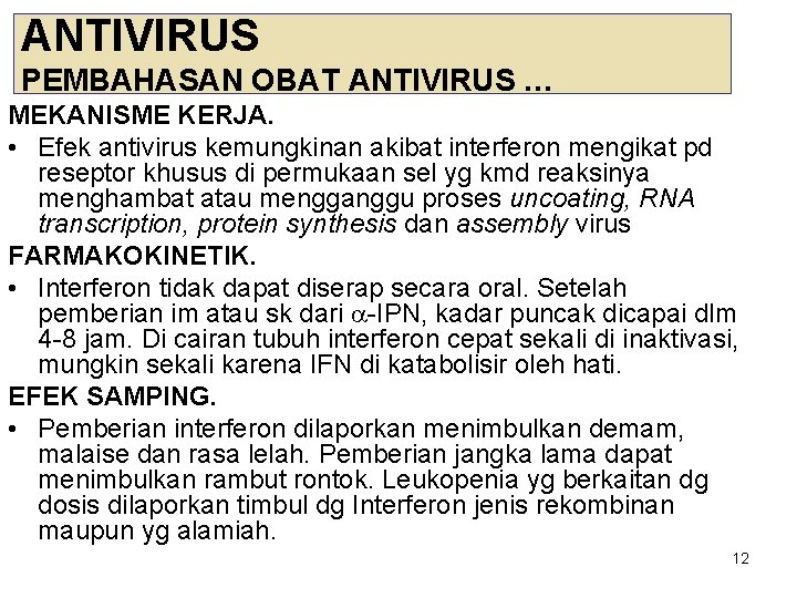 ANTIVIRUS PEMBAHASAN OBAT ANTIVIRUS … MEKANISME KERJA. • Efek antivirus kemungkinan akibat interferon mengikat