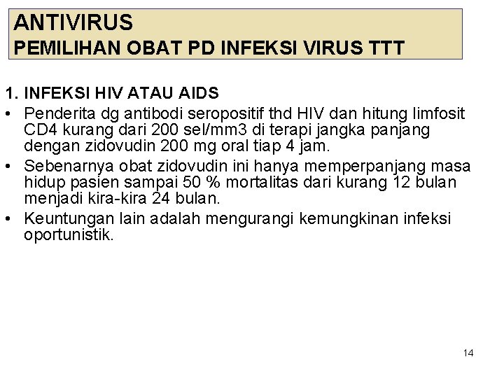 ANTIVIRUS PEMILIHAN OBAT PD INFEKSI VIRUS TTT 1. INFEKSI HIV ATAU AIDS • Penderita