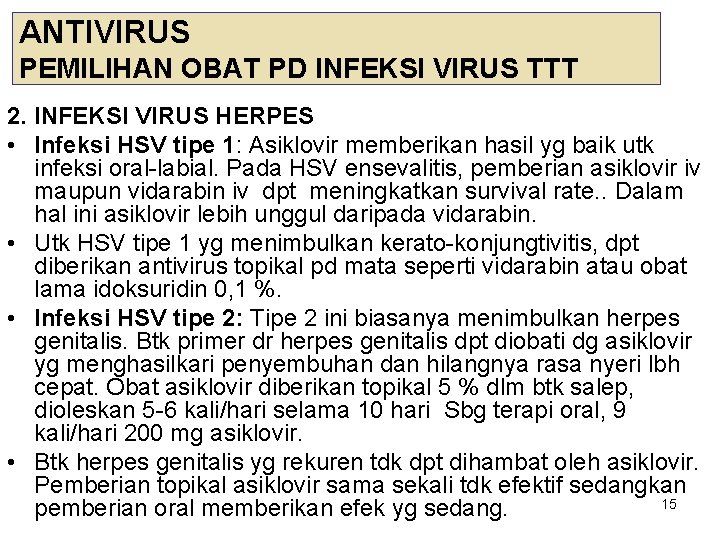 ANTIVIRUS PEMILIHAN OBAT PD INFEKSI VIRUS TTT 2. INFEKSI VIRUS HERPES • Infeksi HSV