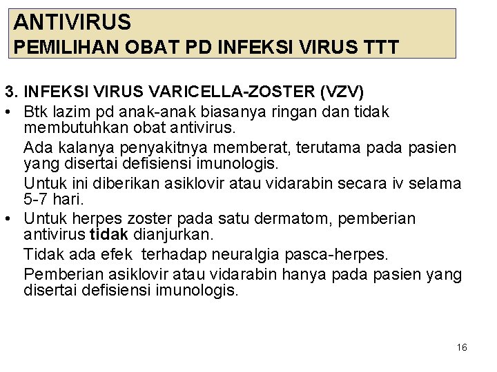 ANTIVIRUS PEMILIHAN OBAT PD INFEKSI VIRUS TTT 3. INFEKSI VIRUS VARICELLA-ZOSTER (VZV) • Btk