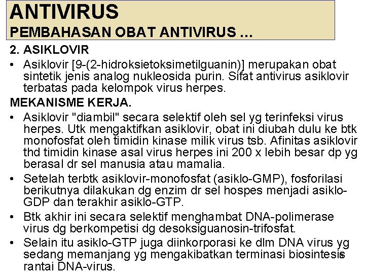 ANTIVIRUS PEMBAHASAN OBAT ANTIVIRUS … 2. ASIKLOVIR • Asiklovir [9 -(2 -hidroksietoksimetilguanin)] merupakan obat