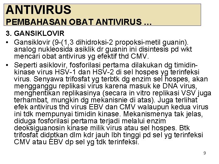 ANTIVIRUS PEMBAHASAN OBAT ANTIVIRUS … 3. GANSIKLOVIR • Gansiklovir (9 -(1, 3 dihidroksi-2 propoksi-metil