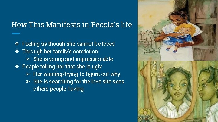 How This Manifests in Pecola’s life ❖ Feeling as though she cannot be loved