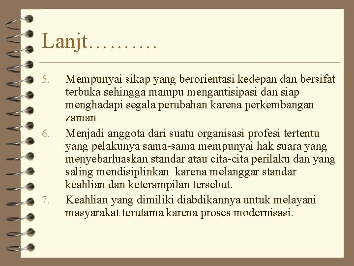 Lanjt………. 5. 6. 7. Mempunyai sikap yang berorientasi kedepan dan bersifat terbuka sehingga mampu