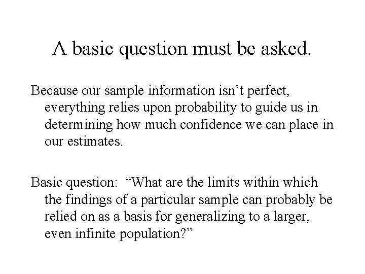 A basic question must be asked. Because our sample information isn’t perfect, everything relies