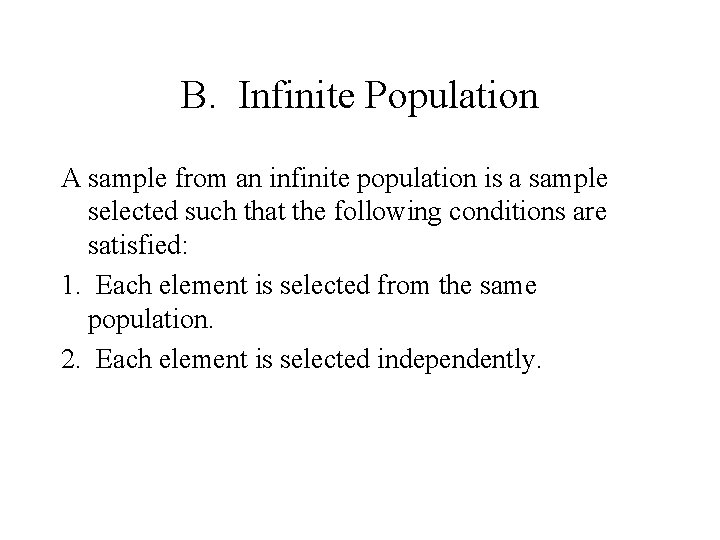 B. Infinite Population A sample from an infinite population is a sample selected such