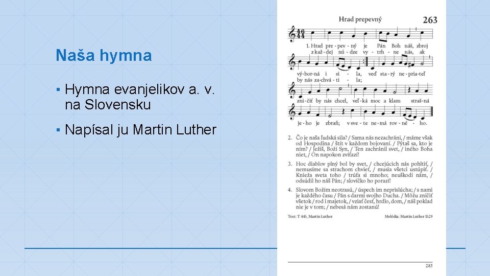 Naša hymna ▪ Hymna evanjelikov a. v. na Slovensku ▪ Napísal ju Martin Luther