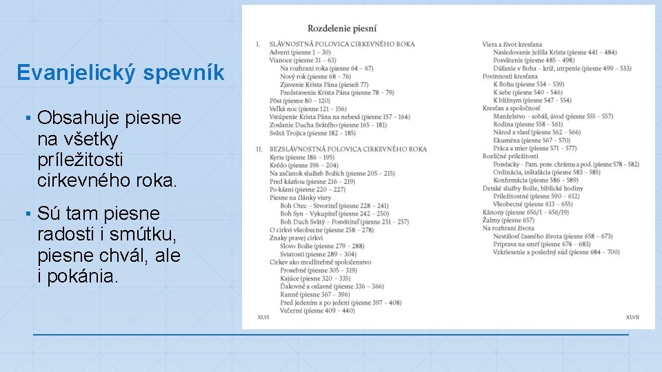 Evanjelický spevník ▪ Obsahuje piesne na všetky príležitosti cirkevného roka. ▪ Sú tam piesne