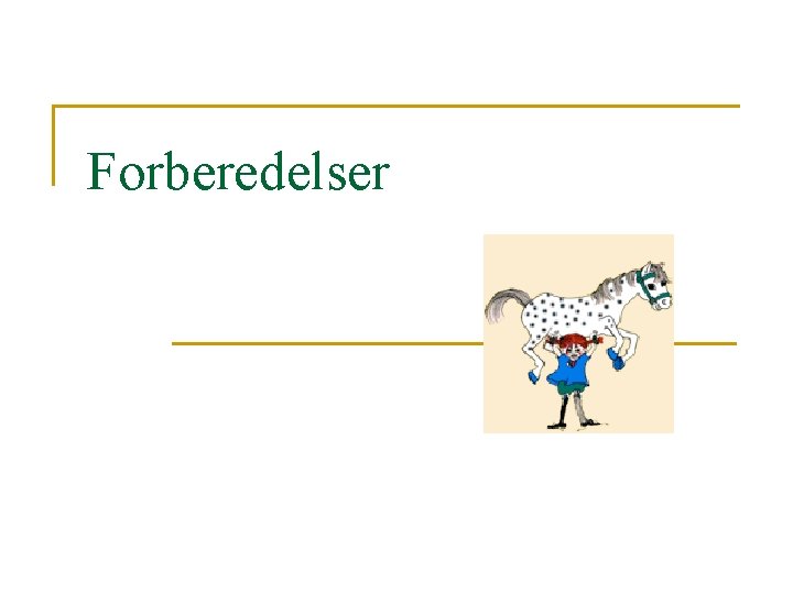 Forberedelser 