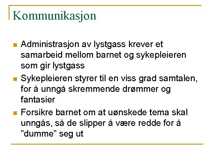 Kommunikasjon n Administrasjon av lystgass krever et samarbeid mellom barnet og sykepleieren som gir