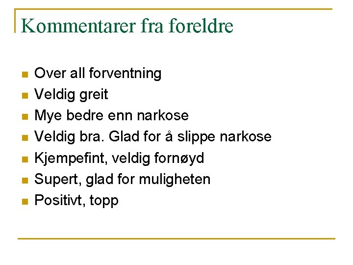 Kommentarer fra foreldre n n n n Over all forventning Veldig greit Mye bedre