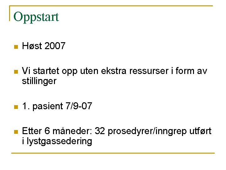 Oppstart n Høst 2007 n Vi startet opp uten ekstra ressurser i form av