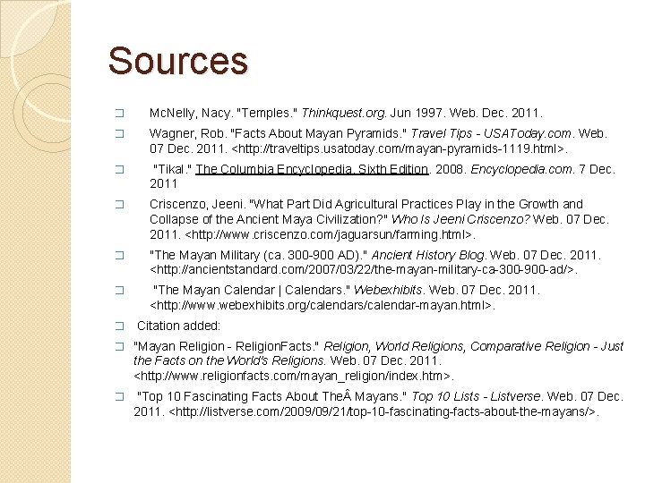 Sources � Mc. Nelly, Nacy. "Temples. " Thinkquest. org. Jun 1997. Web. Dec. 2011.