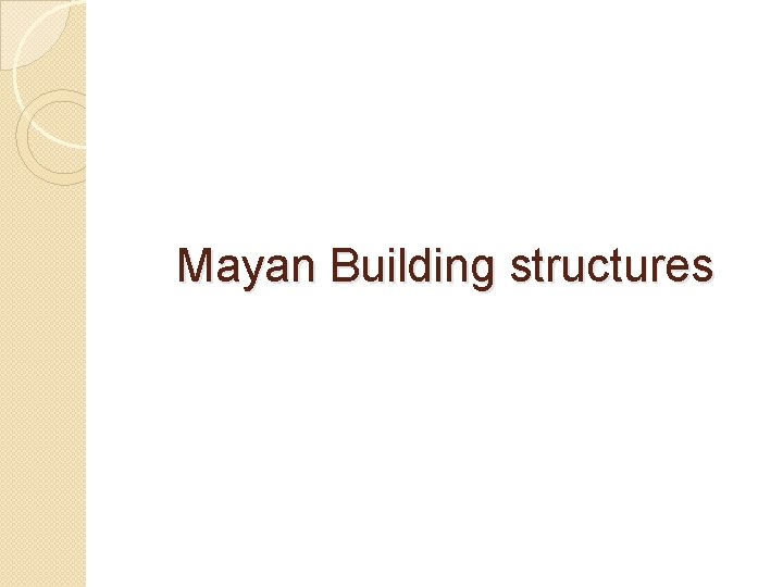 Mayan Building structures 