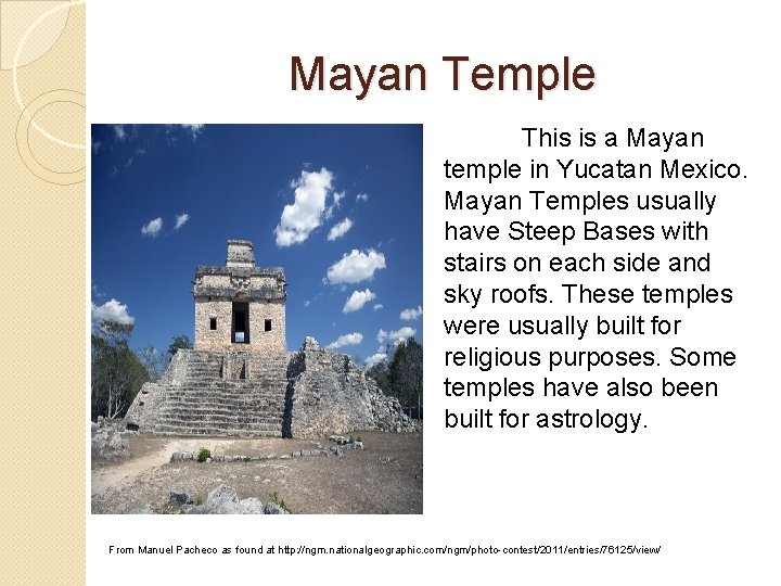 Mayan Temple This is a Mayan temple in Yucatan Mexico. Mayan Temples usually have