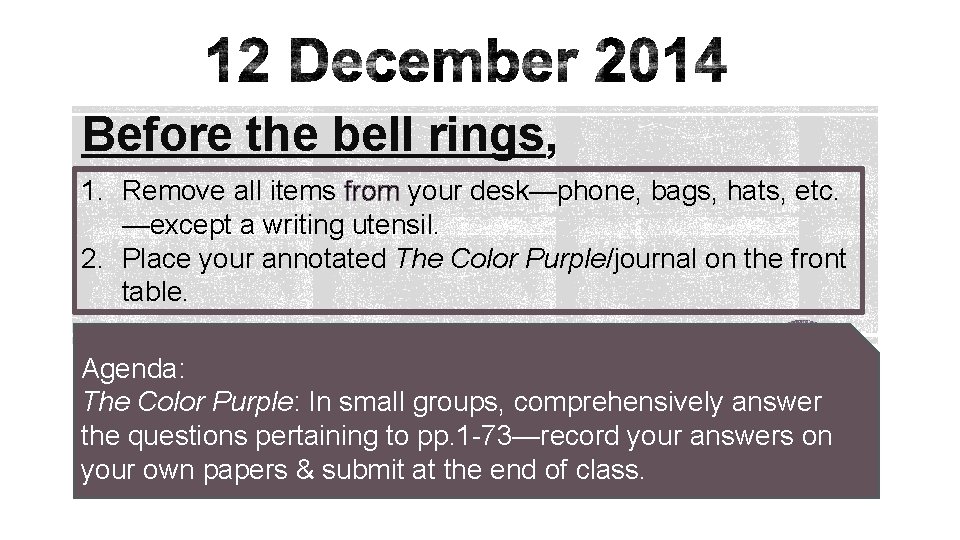 Before the bell rings, 1. Remove all items from your desk—phone, bags, hats, etc.