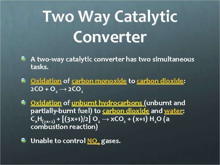 Two Way Catalytic Converter A two-way catalytic converter has two simultaneous tasks. Oxidation of
