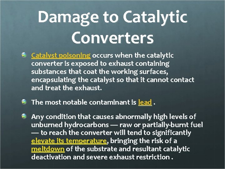 Damage to Catalytic Converters Catalyst poisoning occurs when the catalytic converter is exposed to