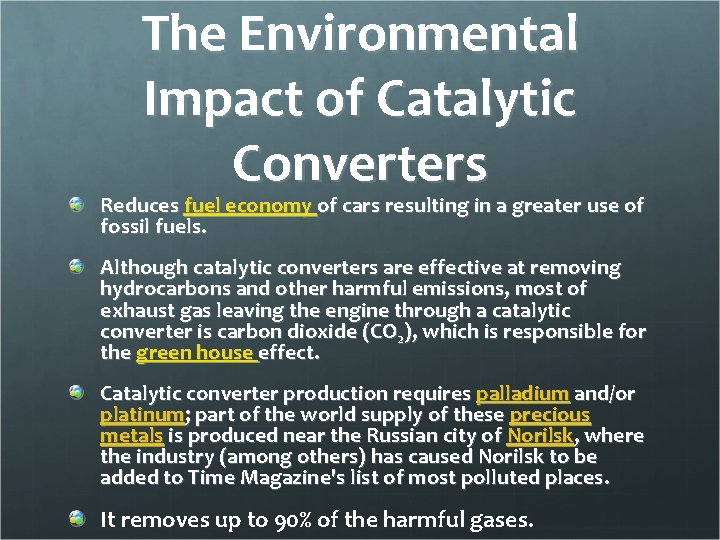The Environmental Impact of Catalytic Converters Reduces fuel economy of cars resulting in a
