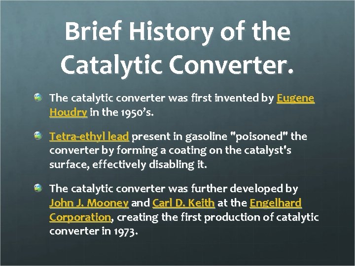 Brief History of the Catalytic Converter. The catalytic converter was first invented by Eugene