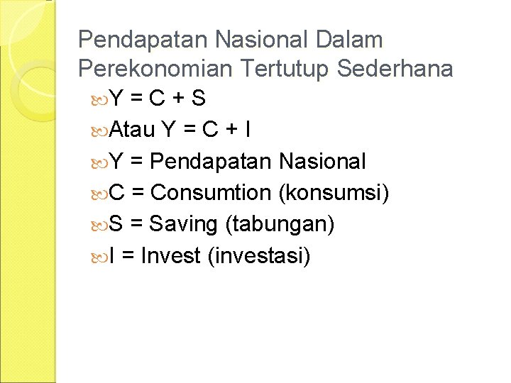 Pendapatan Nasional Dalam Perekonomian Tertutup Sederhana Y =C+S Atau Y = C + I