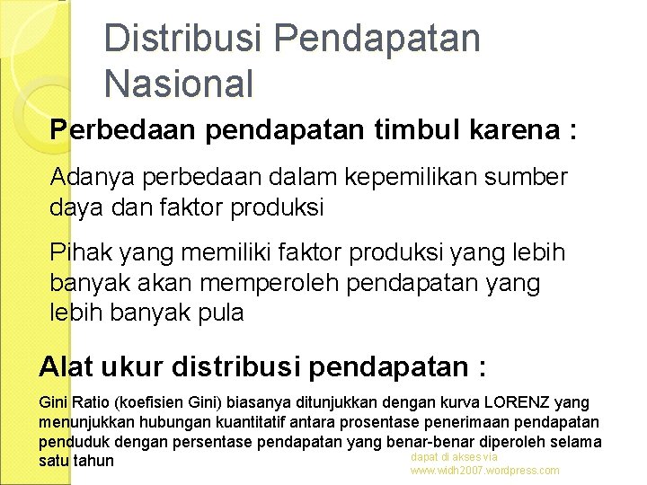 Distribusi Pendapatan Nasional Perbedaan pendapatan timbul karena : Adanya perbedaan dalam kepemilikan sumber daya