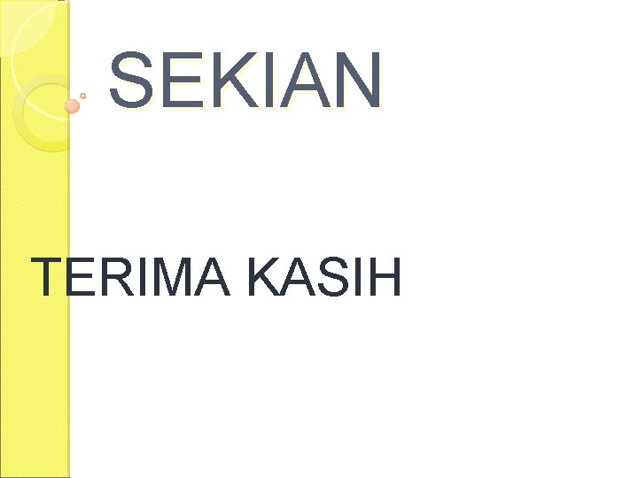 SEKIAN TERIMA KASIH 