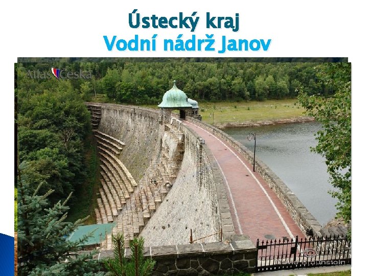 � Vodní Ústecký kraj Vodní nádrž Janov se nachází asi 3, 5 km severozápadně
