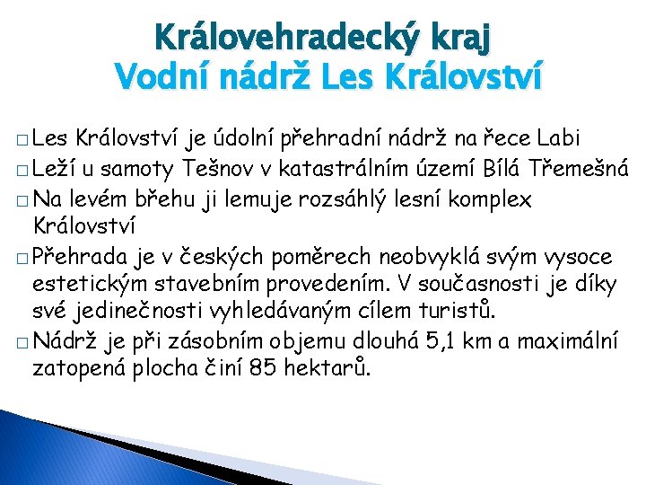 Královehradecký kraj Vodní nádrž Les Království � Les Království je údolní přehradní nádrž na