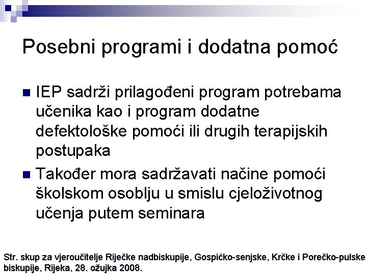 Posebni programi i dodatna pomoć IEP sadrži prilagođeni program potrebama učenika kao i program