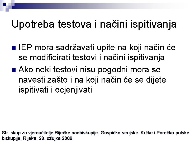 Upotreba testova i načini ispitivanja IEP mora sadržavati upite na koji način će se