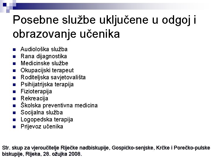 Posebne službe uključene u odgoj i obrazovanje učenika n n n Audiološka služba Rana